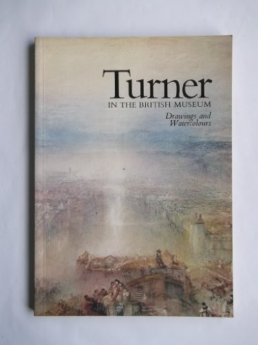 9780714107455: Turner in the British Museum: Drawings and Watercolours