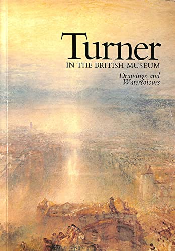 Imagen de archivo de Turner in the British Museum : Drawings and Watercolours: Catalogue of an Exhibition at the Department of Prints and Drawings of the British Museum, 1975 a la venta por Better World Books: West