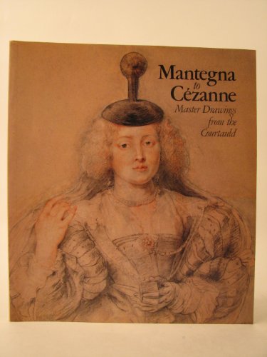 Stock image for Mantegna to Cezanne: Master Drawings from the Courtauld for sale by PsychoBabel & Skoob Books