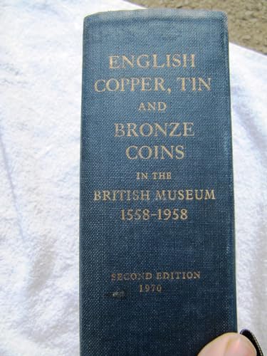Imagen de archivo de English Copper, Tin and Bronze Coins in the British Museum, 1558-1958 - w/ Dust Jacket! a la venta por THIS OLD BOOK