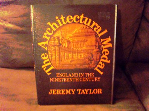 Imagen de archivo de The architectural medal: England in the nineteenth century : an annotated catalogue, with accompanying illustrations and biographical notes on . in the British Museum (A Colonnade book) a la venta por HPB Inc.