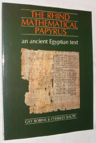 Rhind Mathematical Papyrus : An Ancient Egyptian Text - Shute, Charles, Robins, Gay
