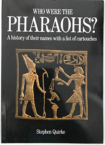 Who Were The Pharaohs? - A History of their names with a list of Cartouches - 1996 - Stephen Quirk