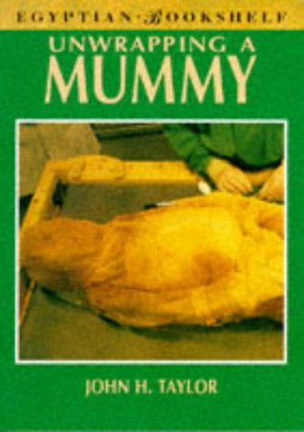 Imagen de archivo de Unwrapping a Mummy (Egyptian Bookshelf) a la venta por WorldofBooks