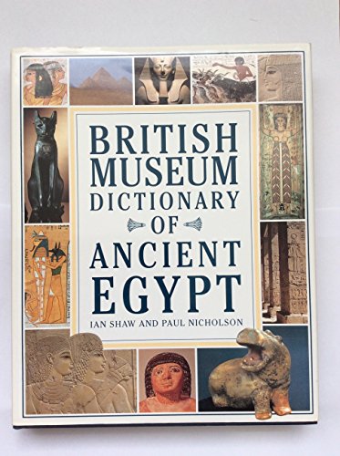 British Museum Dictionary of Ancient Egypt (9780714109824) by Shaw, Ian; Nicholson, Paul