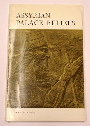 Assyrian palace reliefs in the British Museum; (9780714110745) by British Museum