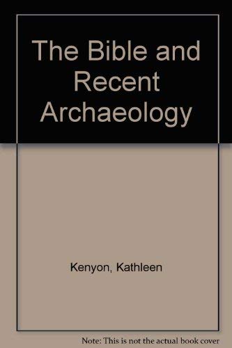 The Bible and recent archaeology (A Colonnade book) (9780714110981) by Kenyon, Kathleen Mary