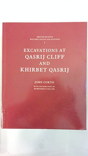 Beispielbild fr Excavations at Qasrij Cliff and Khirbet Qasrij [British Museum Western Asiatic Excavations I] zum Verkauf von Windows Booksellers