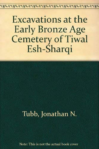 Beispielbild fr Excavations at the Early Bronze Age Cemetery of Tiwal Esh-Sharqi zum Verkauf von Irish Booksellers
