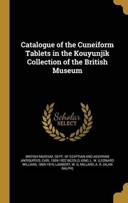 Stock image for Catalogue of the Cuneiform Tablets in the Kouyunjik Collection of the British Museum for sale by Powell's Bookstores Chicago, ABAA