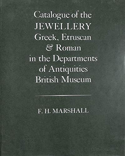 Catalogue of Jewellery, Greek, Etruscan and Roman, Departments of Antiquities, British Museum