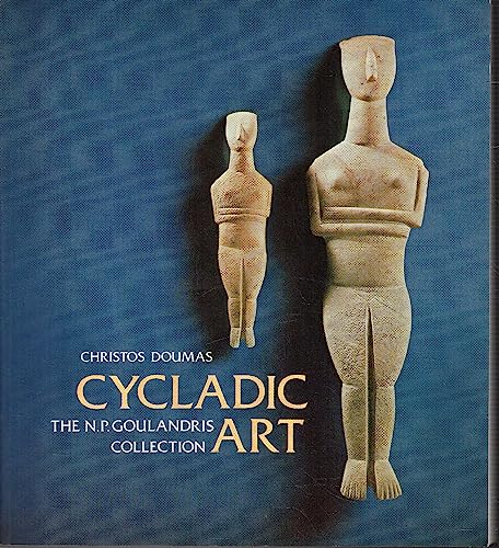 Stock image for Cycladic art: Ancient sculpture and pottery from the N.P. Goulandris Collection for sale by Front Cover Books