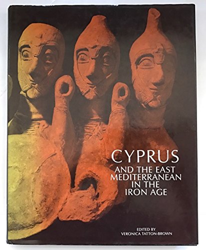 9780714112923: Cyprus and the East Mediterranean in the Iron Age: Proceedings of the seventh[i.e.twelfth]British Museum Classical Colloquium, April 1988