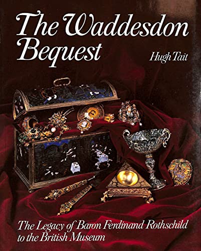 Beispielbild fr The Waddesden bequest: The legacy of Baron Ferdinand Rothschild to the British Museum zum Verkauf von WorldofBooks