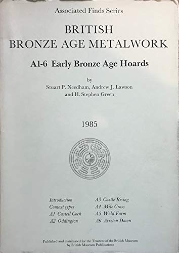 British Bronze Age Metalwork A1-6: Early Bronze Age Hoards (9780714113807) by Needham, Stuart P.; Lawson, Andrew J.; Green, H. Stephen