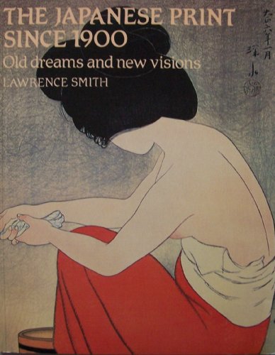 Imagen de archivo de Japanese Print Since 1900: Old Dreams and New Visions by Lawrence Smith (1983-06-03) a la venta por The Book Spot
