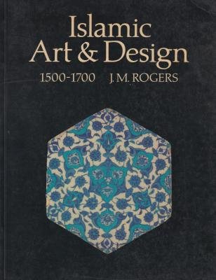 9780714114286: Islamic Art and Design, 1500-1700