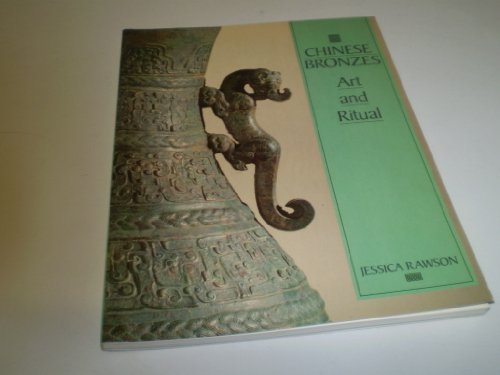 Chinese bronzes: Art and ritual (9780714114392) by Rawson, Jessica
