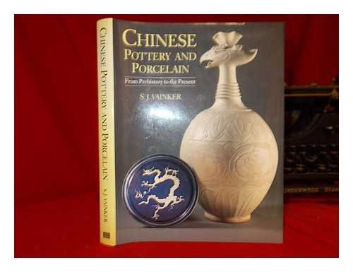 Chinese Pottery and Porcelain. From Prehistory to the Present