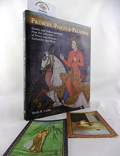 9780714114835: Princes, Poets and Paladins: Islamic and Indian Paintings from the: collection of Prince and Princess Sadruddin Aga Khan