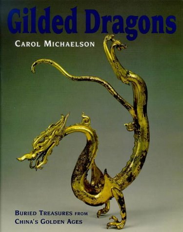 Beispielbild fr Gilded Dragons : Buried Treasures from China's Golden Ages zum Verkauf von Better World Books Ltd