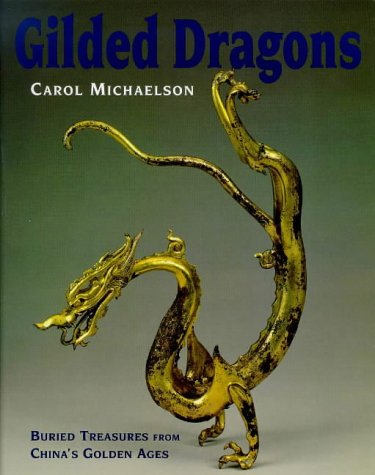 Stock image for Gilded Dragons: Buried Treasures from China's Golden Ages for sale by Books of the Smoky Mountains