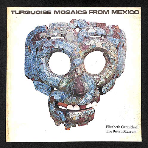 Turquoise Mosaics from Mexico (9780714115153) by Carmichael, Elizabeth