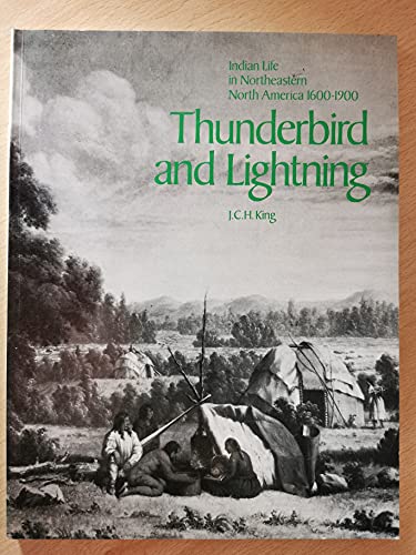 Imagen de archivo de Thunderbird and lightning: Indian life in northeastern North America, 1600-1900 a la venta por Integrity Books Corp.