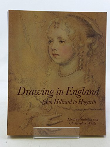 Drawing in England from Hilliard to Hogarth. - Stainton, Lindsay und Christopher White