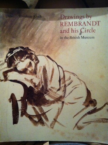Drawings by Rembrandt and his circle in the British Museum (9780714116402) by ROYALTON-KISCH, Martin