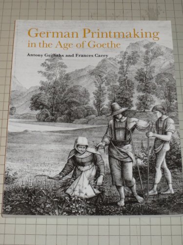 Imagen de archivo de German Printmaking in the Age of Goethe a la venta por Books From California