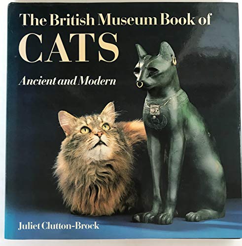 The British Museum Book of Cats: Ancient and Modern - Clutton-Brock, Juliet