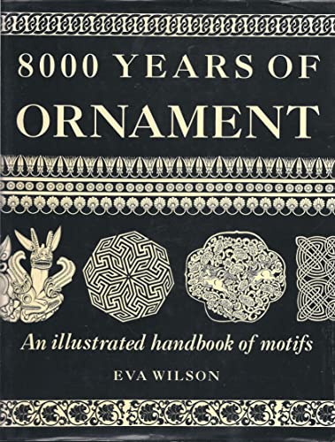 9780714117126: 8000 Years Of Ornament (Hardback) /anglais: An Illustrated Handbook of Motifs