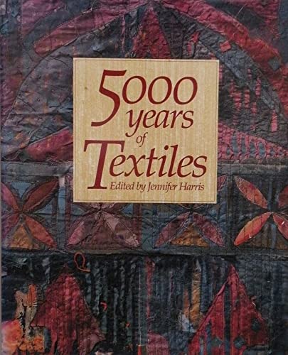 5000 YEARS OF TEXTILES (HARDBACK) /ANGLAIS (9780714117157) by Harris, Jennifer