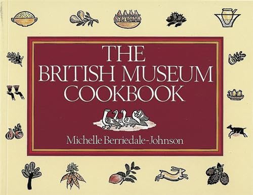 9780714117591: The British Museum Cookbook /anglais