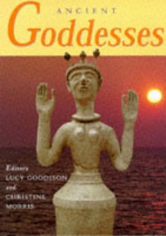 9780714117614: Ancient goddesses : myths and evidence: The Myths and the Evidence