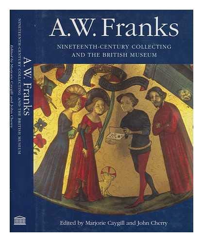 Stock image for A.W.Franks: Nineteenth-century Collecting and the British Museum for sale by THOMAS RARE BOOKS