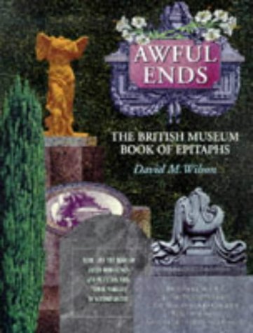 Beispielbild fr Awful Ends: British Museum Book of Epitaphs zum Verkauf von WorldofBooks