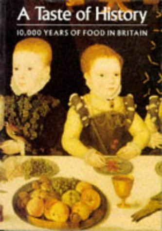 Beispielbild fr A Taste of History: 10,000 Years of Food in Britain zum Verkauf von AwesomeBooks