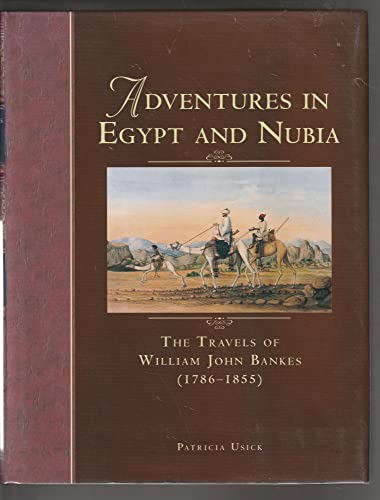 9780714118031: Adventures in Egypt and Nubia: The Travels of William John Bankes (1786-1855)