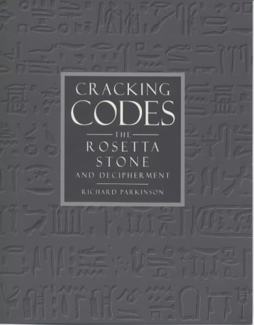 9780714119168: Cracking Codes : The Rosetta Stone and Decipherment /anglais: The Rosetta Stone and the Art of Decipherment