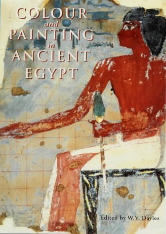 Colour & Painting in Ancient Egypt - Davies, W. V.