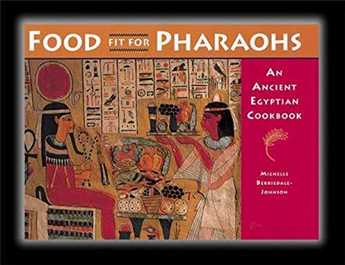 Beispielbild fr Food Fit for Pharaohs: An Ancient Egyptian Cookbook zum Verkauf von ThriftBooks-Atlanta