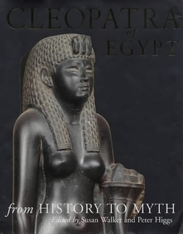 Cleopatra of Egypt: From History to Myth - Walker, Susan