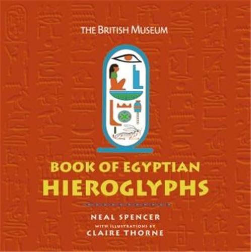 Stock image for The British Museum Book of Egyptian Hieroglyphs: Coloured Hieroglyphs from the British Museum for sale by ThriftBooks-Dallas