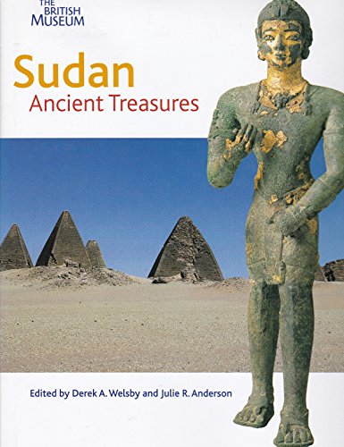 SUDAN: ANCIENT TREASURES An Exhibition of Recent Discoveries from the Sudan National Museum - Anderson, Julie R. & Derek A. Welsby (Eds. )