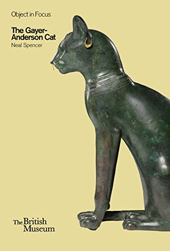 Beispielbild fr The Gayer-Anderson Cat: Britisch Museum Objects in Focus zum Verkauf von WorldofBooks