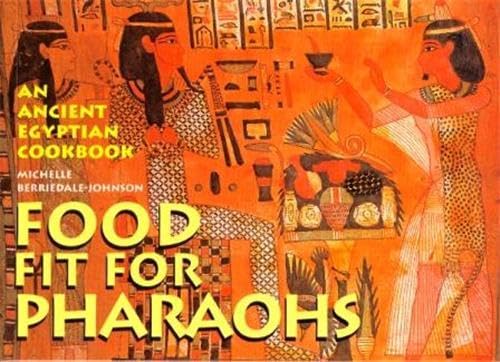 Beispielbild fr Food Fit for Pharaohs: An Ancient Egyptian Cookbook zum Verkauf von WorldofBooks