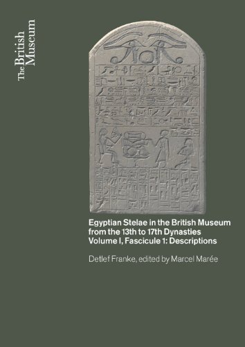 Egyptian Stelae in the British Museum from the 13th to 17th Dynasties: Volume I, Fascicule I: Descriptions (Hardcover) - Detlef Franke
