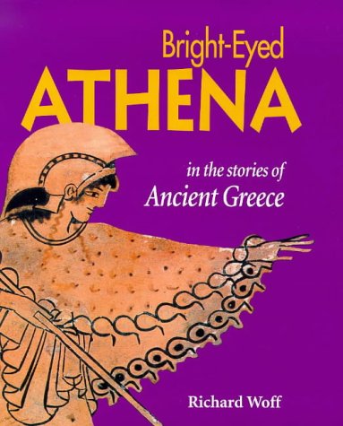 Stock image for Bright-eyed Athena: Stories from Ancient Greece (Looking at Greek myths & legends) for sale by WorldofBooks